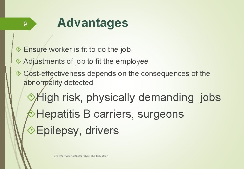 9 Advantages Ensure worker is fit to do the job Adjustments of job to