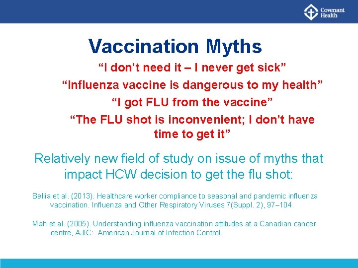 Vaccination Myths “I don’t need it – I never get sick” “Influenza vaccine is
