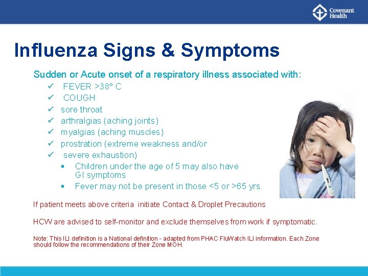 Influenza Signs & Symptoms Sudden or Acute onset of a respiratory illness associated with:
