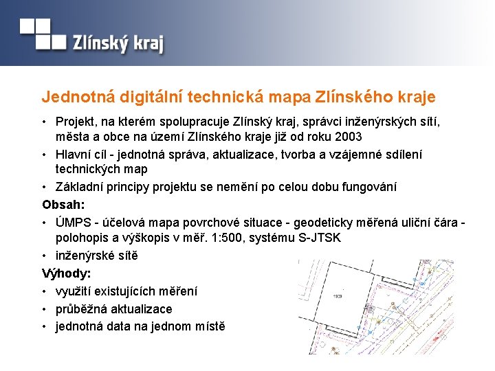 Jednotná digitální technická mapa Zlínského kraje • Projekt, na kterém spolupracuje Zlínský kraj, správci