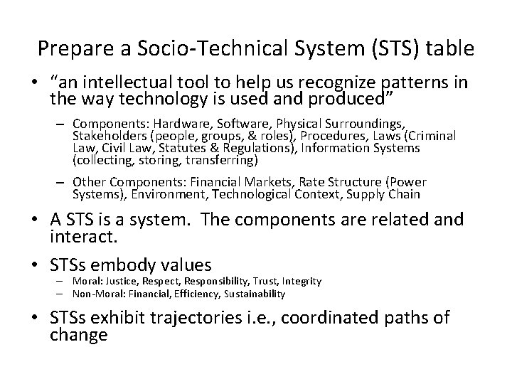 Prepare a Socio-Technical System (STS) table • “an intellectual tool to help us recognize