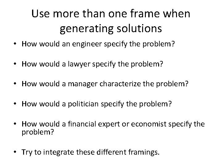 Use more than one frame when generating solutions • How would an engineer specify