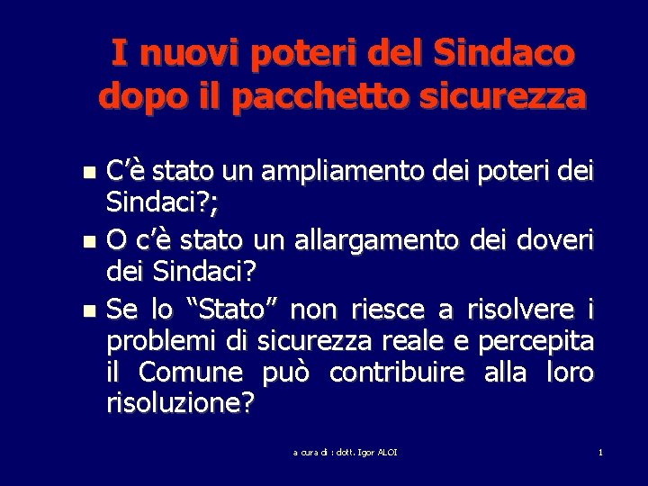 I nuovi poteri del Sindaco dopo il pacchetto sicurezza C’è stato un ampliamento dei