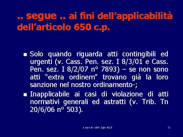 . . segue. . ai fini dell’applicabilità dell’articolo 650 c. p. Solo quando riguarda