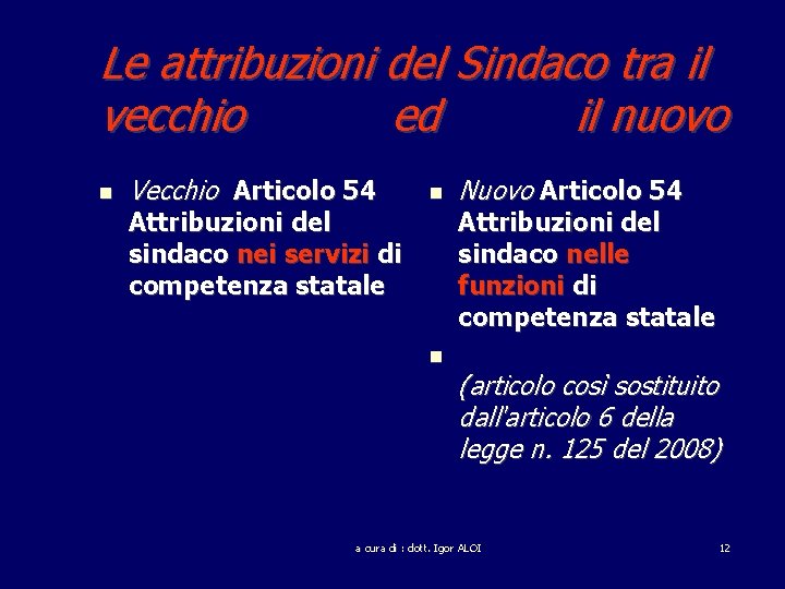 Le attribuzioni del Sindaco tra il vecchio ed il nuovo Vecchio Articolo 54 Attribuzioni