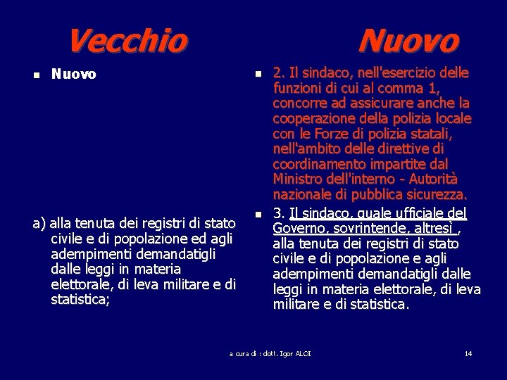 Vecchio Nuovo a) alla tenuta dei registri di stato civile e di popolazione ed