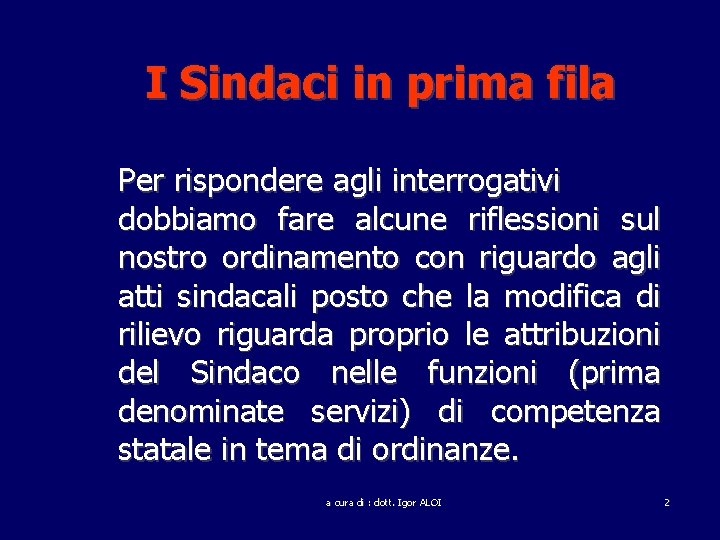 I Sindaci in prima fila Per rispondere agli interrogativi dobbiamo fare alcune riflessioni sul