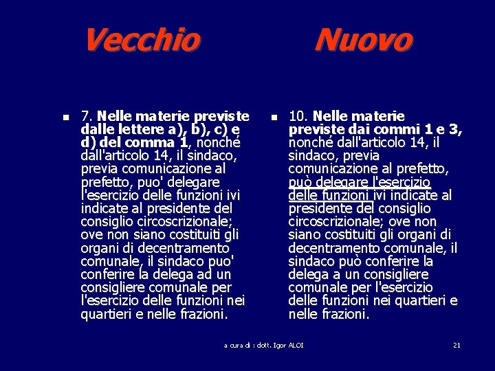  Vecchio Nuovo 7. Nelle materie previste dalle lettere a), b), c) e d)