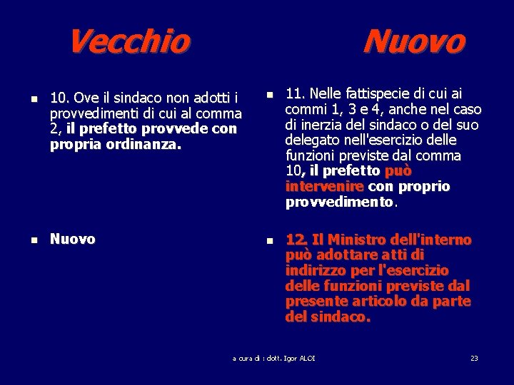 Vecchio Nuovo 10. Ove il sindaco non adotti i provvedimenti di cui al comma