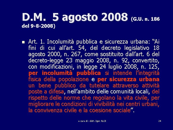 D. M. 5 agosto 2008 (G. U. n. 186 del 9 -8 -2008) Art.