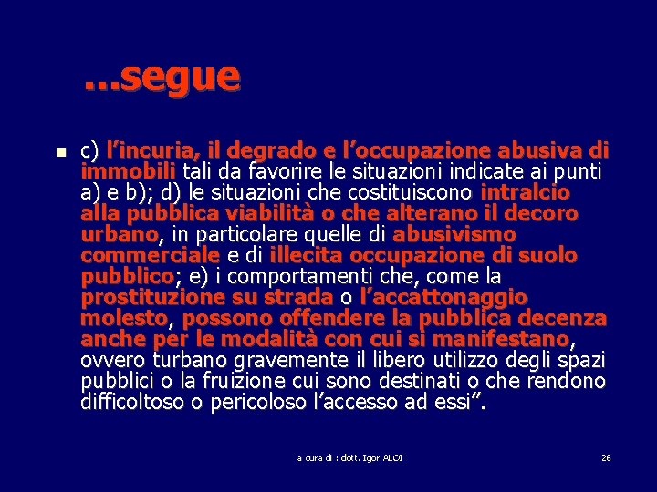 . . . segue c) l’incuria, il degrado e l’occupazione abusiva di immobili tali