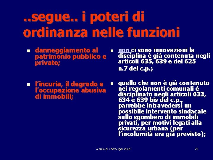 . . segue. . i poteri di ordinanza nelle funzioni danneggiamento al patrimonio pubblico