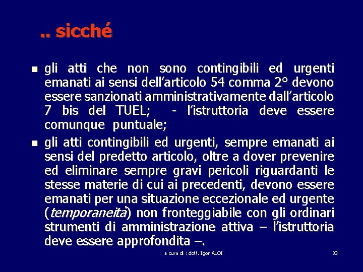 . . sicché gli atti che non sono contingibili ed urgenti emanati ai sensi