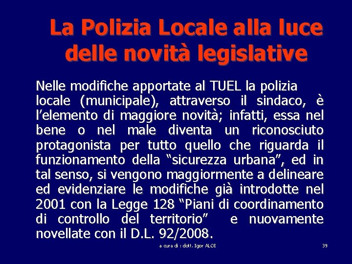 La Polizia Locale alla luce delle novità legislative Nelle modifiche apportate al TUEL la