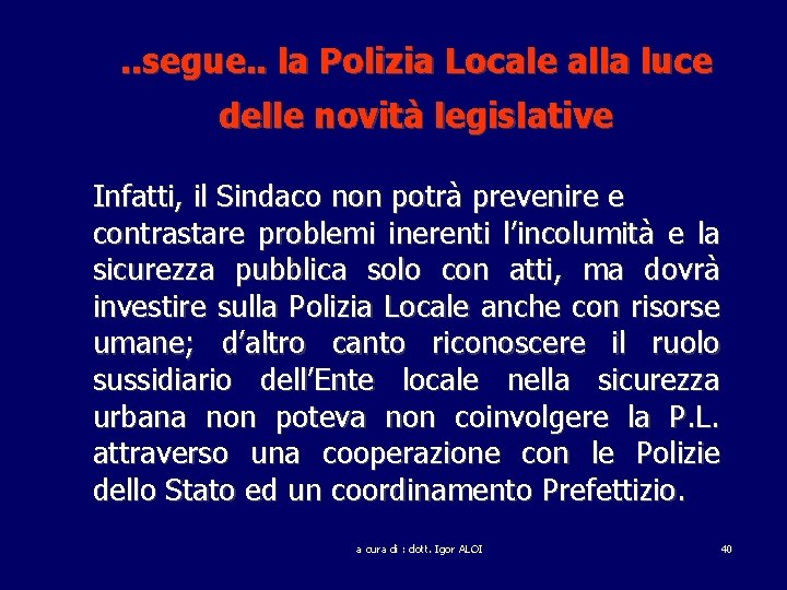 . . segue. . la Polizia Locale alla luce delle novità legislative Infatti, il