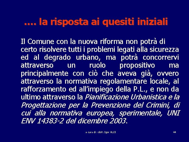 …. la risposta ai quesiti iniziali Il Comune con la nuova riforma non potrà