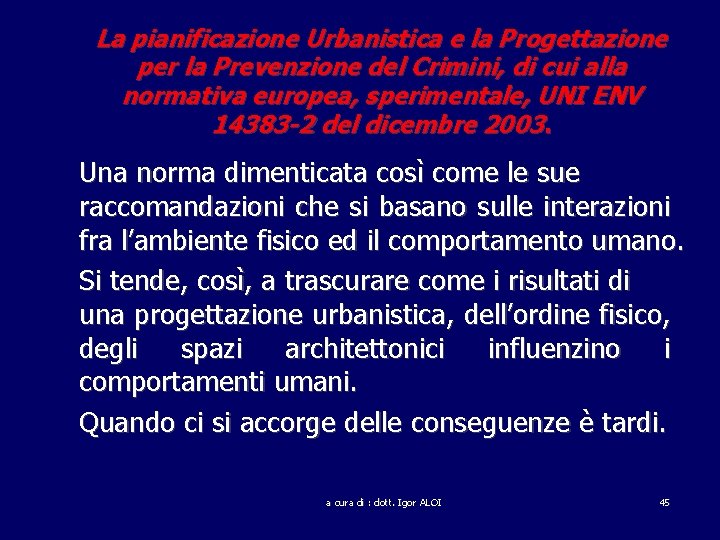 La pianificazione Urbanistica e la Progettazione per la Prevenzione del Crimini, di cui alla