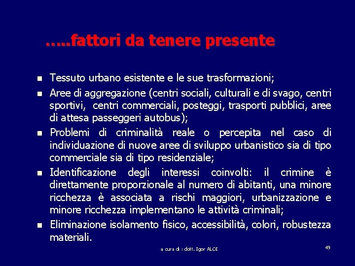 …. . fattori da tenere presente Tessuto urbano esistente e le sue trasformazioni; Aree