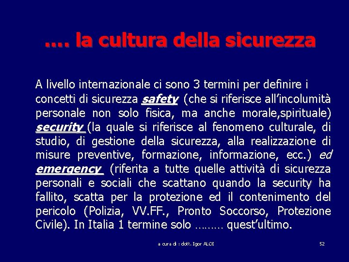 …. la cultura della sicurezza A livello internazionale ci sono 3 termini per definire