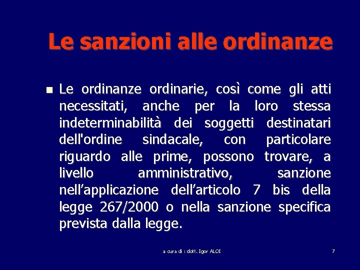 Le sanzioni alle ordinanze Le ordinanze ordinarie, così come gli atti necessitati, anche per