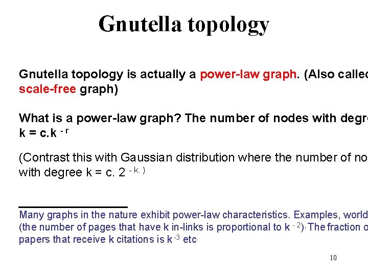 Gnutella topology is actually a power-law graph. (Also called scale-free graph) What is a