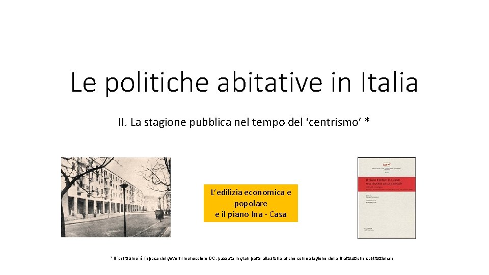 Le politiche abitative in Italia II. La stagione pubblica nel tempo del ‘centrismo’ *