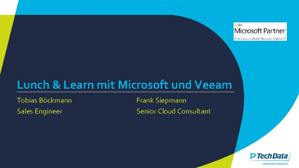 Lunch & Learn mit Microsoft und Veeam Tobias Böckmann Sales Engineer Frank Siepmann Senior