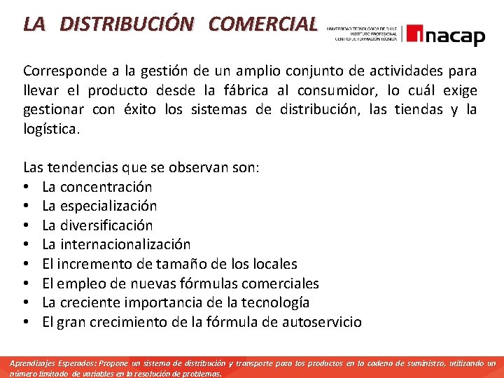 LA DISTRIBUCIÓN COMERCIAL Corresponde a la gestión de un amplio conjunto de actividades para