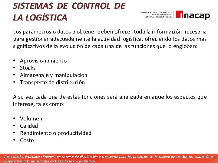 SISTEMAS DE CONTROL DE LA LOGÍSTICA Los parámetros o datos a obtener deben ofrecer