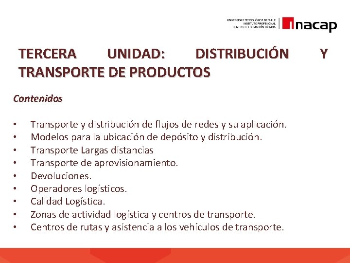 TERCERA UNIDAD: DISTRIBUCIÓN TRANSPORTE DE PRODUCTOS Contenidos • • • Transporte y distribución de TERCERA UNIDAD: DISTRIBUCIÓN TRANSPORTE DE PRODUCTOS Contenidos • • • Transporte y distribución de