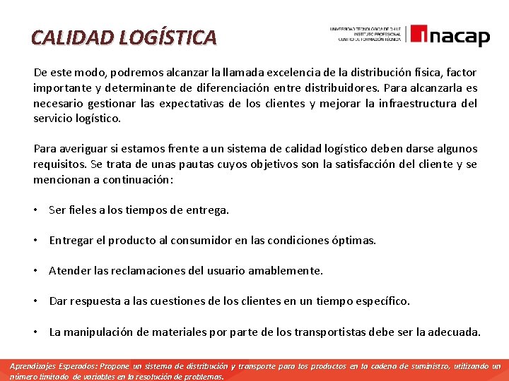 CALIDAD LOGÍSTICA De este modo, podremos alcanzar la llamada excelencia de la distribución física,