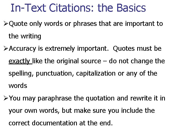 In-Text Citations: the Basics ØQuote only words or phrases that are important to the