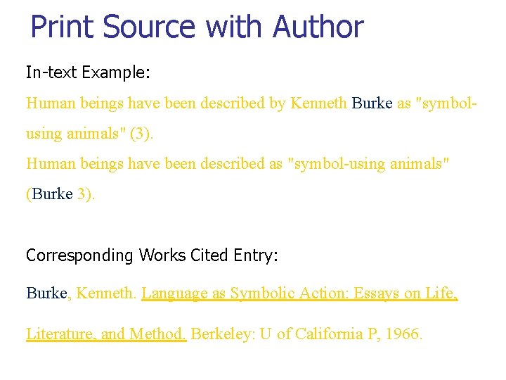 Print Source with Author In-text Example: Human beings have been described by Kenneth Burke