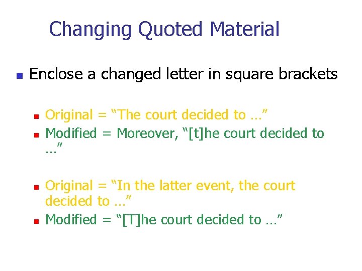 Changing Quoted Material n Enclose a changed letter in square brackets n n Original