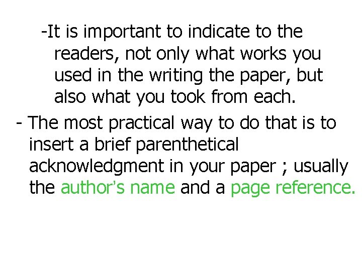-It is important to indicate to the readers, not only what works you used
