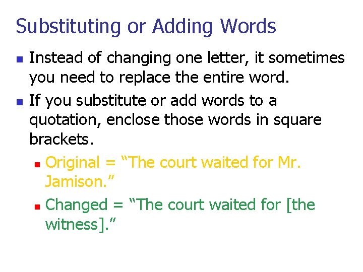 Substituting or Adding Words n n Instead of changing one letter, it sometimes you