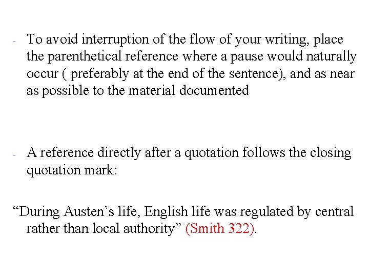- - To avoid interruption of the flow of your writing, place the parenthetical