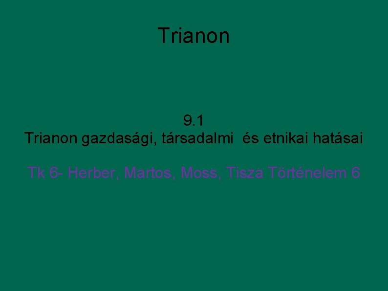 Trianon 9. 1 Trianon gazdasági, társadalmi és etnikai hatásai Tk 6 - Herber, Martos,