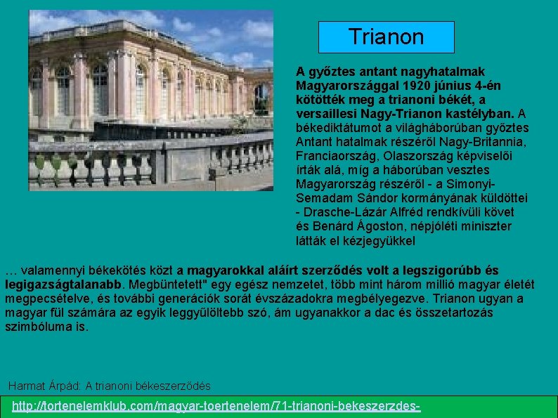 Trianon A győztes antant nagyhatalmak Magyarországgal 1920 június 4 -én kötötték meg a trianoni
