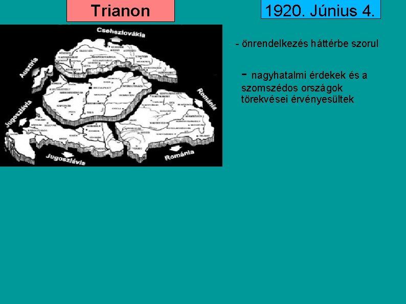 Trianon 1920. Június 4. - önrendelkezés háttérbe szorul - nagyhatalmi érdekek és a szomszédos