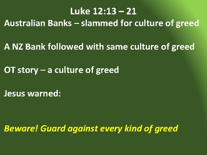 Luke 12: 13 – 21 Australian Banks – slammed for culture of greed A