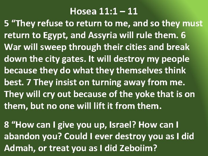 Hosea 11: 1 – 11 5 “They refuse to return to me, and so