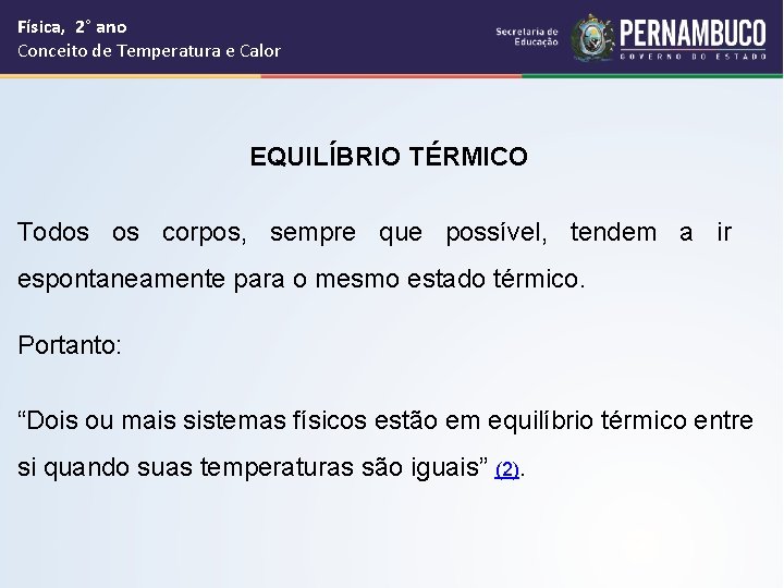 Física, 2° ano Conceito de Temperatura e Calor EQUILÍBRIO TÉRMICO Todos os corpos, sempre