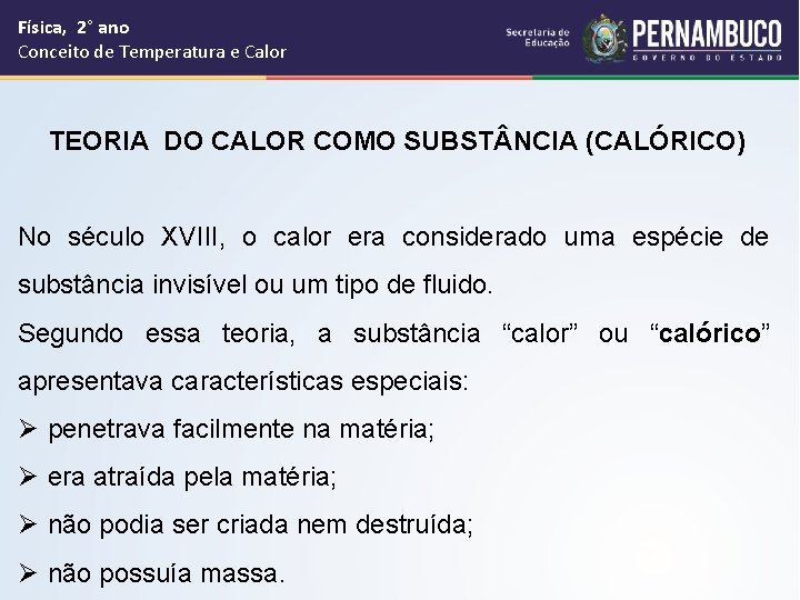 Física, 2° ano Conceito de Temperatura e Calor TEORIA DO CALOR COMO SUBST NCIA