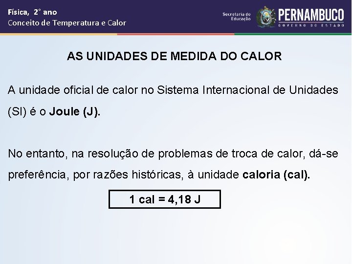 Física, 2° ano Conceito de Temperatura e Calor AS UNIDADES DE MEDIDA DO CALOR