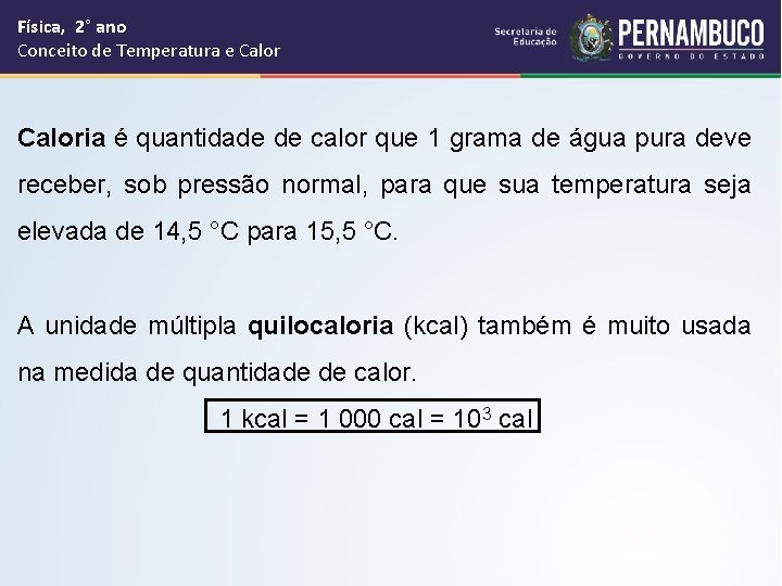 Física, 2° ano Conceito de Temperatura e Caloria é quantidade de calor que 1