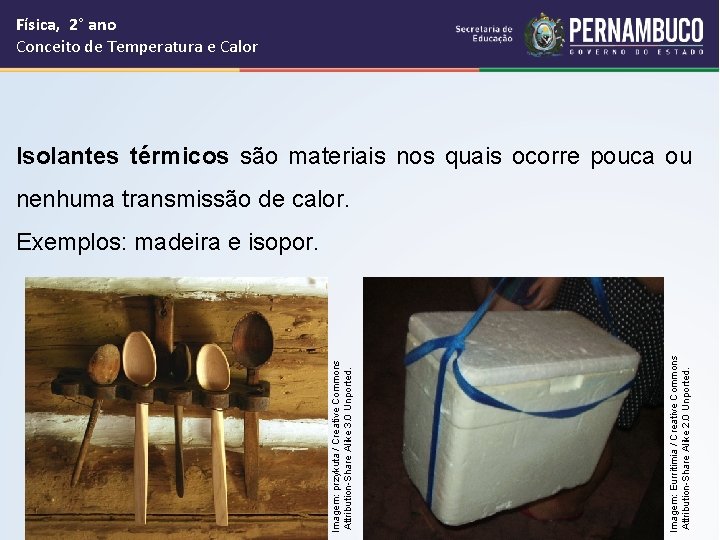 Física, 2° ano Conceito de Temperatura e Calor Isolantes térmicos são materiais nos quais