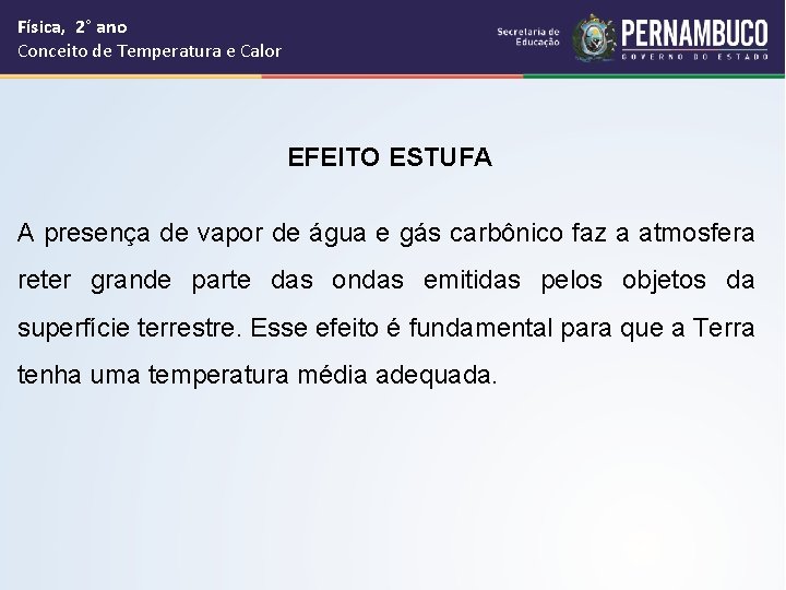 Física, 2° ano Conceito de Temperatura e Calor EFEITO ESTUFA A presença de vapor
