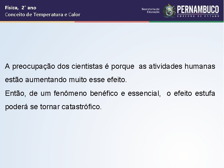 Física, 2° ano Conceito de Temperatura e Calor A preocupação dos cientistas é porque