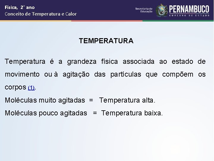 Física, 2° ano Conceito de Temperatura e Calor TEMPERATURA Temperatura é a grandeza física